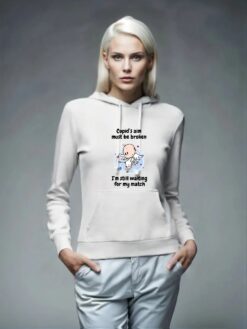 Cupid’s aim must be broken I’m still waiting for my match