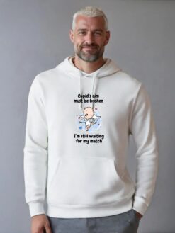 Cupid’s aim must be broken I’m still waiting for my match