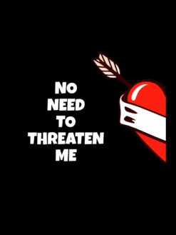 Alternative view of No need to threaten me
