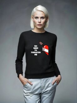 No need to threaten me