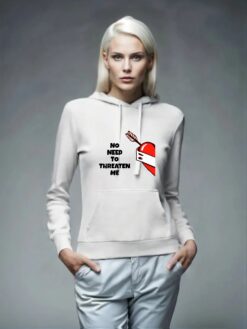 No need to threaten me